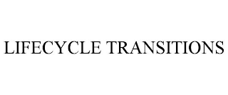 LIFECYCLE TRANSITIONS