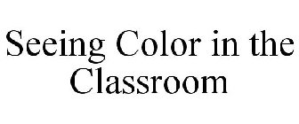 SEEING COLOR IN THE CLASSROOM