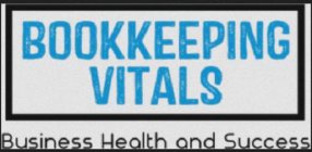 BOOKKEEPING VITALS BUSINESS HEALTH AND SUCCESS