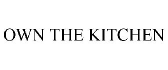 OWN THE KITCHEN