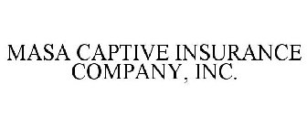 MASA CAPTIVE INSURANCE COMPANY, INC.