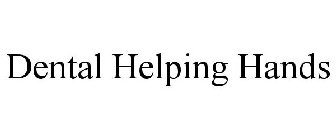 DENTAL HELPING HANDS