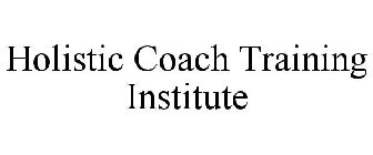 HOLISTIC COACH TRAINING INSTITUTE