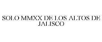 SOLO MMXX DE LOS ALTOS DE JALISCO