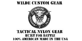 WILDE CUSTOM GEAR WILDE CUSTOM GEAR TACTICAL NYLON GEAR BUILT FOR BATTLE 100% AMERICAN MADE IN THE USA