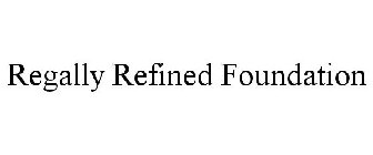 REGALLY REFINED FOUNDATION