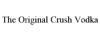 THE ORIGINAL CRUSH VODKA