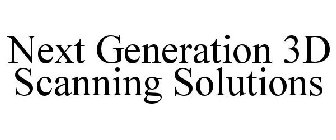 NEXT GENERATION 3D SCANNING SOLUTIONS