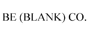 BE (BLANK) CO.