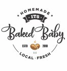 ITS BAKED BABY HOMEMADE, LOCAL, FRESH ESTD 2019