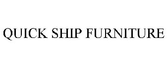 QUICK SHIP FURNITURE