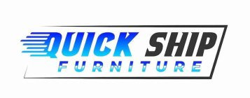 QUICK SHIP FURNITURE