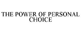 THE POWER OF PERSONAL CHOICE