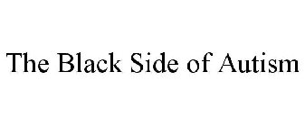 THE BLACK SIDE OF AUTISM