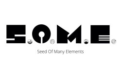 S.O.M.E. SEED OF MANY ELEMENTS