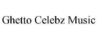 GHETTO CELEBZ MUSIC