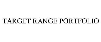 TARGET RANGE PORTFOLIO