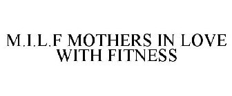 M.I.L.F MOTHERS IN LOVE WITH FITNESS