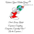 WHERE'S YOUR MOTHER GOING? BY GLOBAL GODDESS EXP INC. TRAVEL, LUXURY, LIFESTYLE 