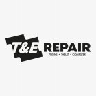 T&E REPAIR PHONE · TABLET · COMPUTER