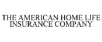 THE AMERICAN HOME LIFE INSURANCE COMPANY