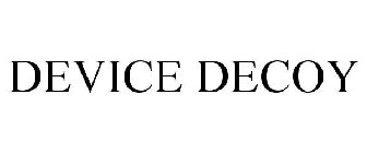 DEVICE DECOY