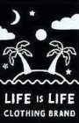 LIFE IS LIFE CLOTHING BRAND