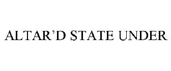 ALTAR'D STATE UNDER
