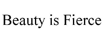 BEAUTY IS FIERCE