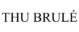 THU BRULÉ