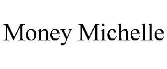 MONEY MICHELLE