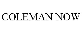 COLEMAN NOW