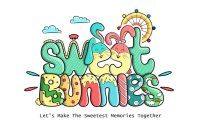 SWEET BUNNIES LET'S MAKE THE SWEETEST MEMORIES TOGETHER