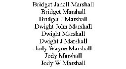 BRIDGET JANELL MARSHALL BRIDGET MARSHALL BRIDGET J MARSHALL DWIGHT JOHN MARSHALL DWIGHT MARSHALL DWIGHT J MARSHALL JODY WAYNE MARSHALL JODY MARSHALL JODY W MARSHALL