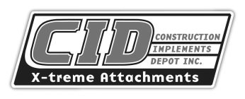 CID CONSTRUCTION IMPLEMENTS DEPOT INC. X-TREME ATTACHMENTS