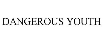 DANGEROUS YOUTH