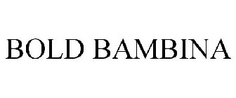 BOLD BAMBINA
