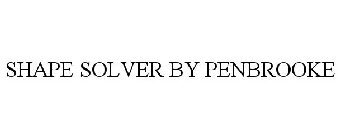 SHAPE SOLVER BY PENBROOKE