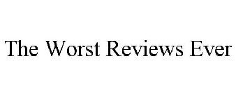 THE WORST REVIEWS EVER