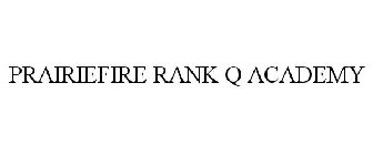 PRAIRIEFIRE RANK Q ACADEMY