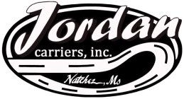 JORDAN CARRIERS, INC. NATCHEZ, MS