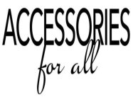 ACCESSORIES FOR ALL