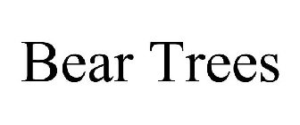 BEAR TREES