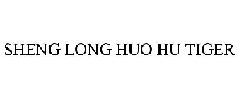 SHENG LONG HUO HU TIGER