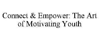 CONNECT & EMPOWER: THE ART OF MOTIVATING YOUTH