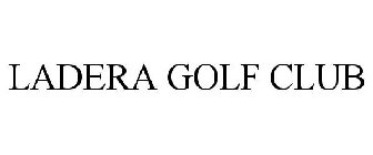 LADERA GOLF CLUB