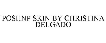POSHNP SKIN BY CHRISTINA DELGADO
