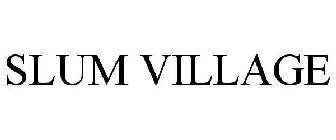 SLUM VILLAGE