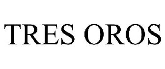 TRES OROS