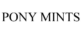 PONY MINTS